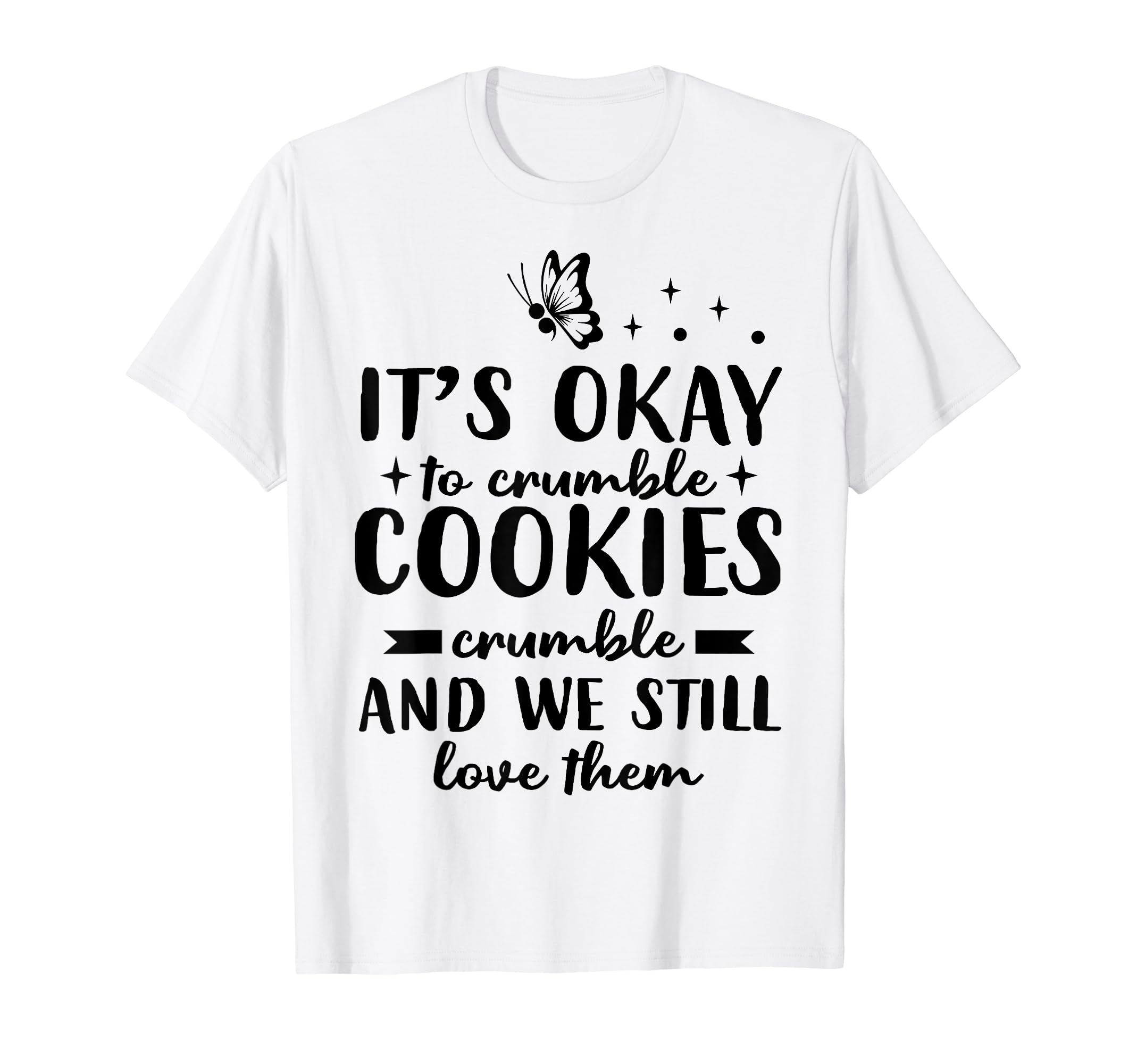 Cookies Crumble Depression Mental T-Shirt - Custom Art Print Men Women - T-Shirt, Sweatshirt, Hoodie