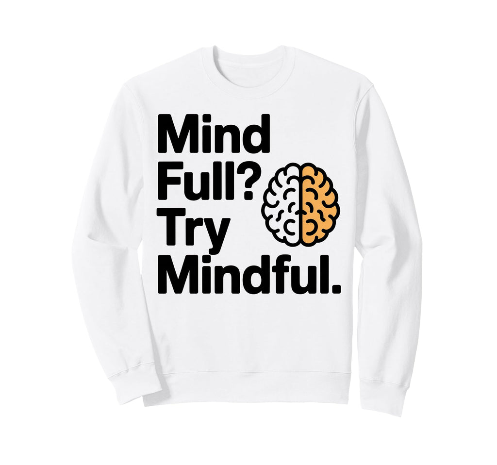 Mindful Meditation Brain Yoga Yogi Sweatshirt - Streetwear Style Men Women - T-Shirt, Sweatshirt, Hoodie