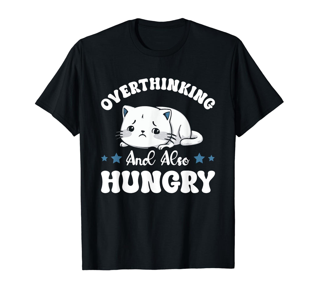 Hungry Overthinker Food Anxiety T-Shirt - Fun Novelty Design Men Women - T-Shirt, Sweatshirt, Hoodie