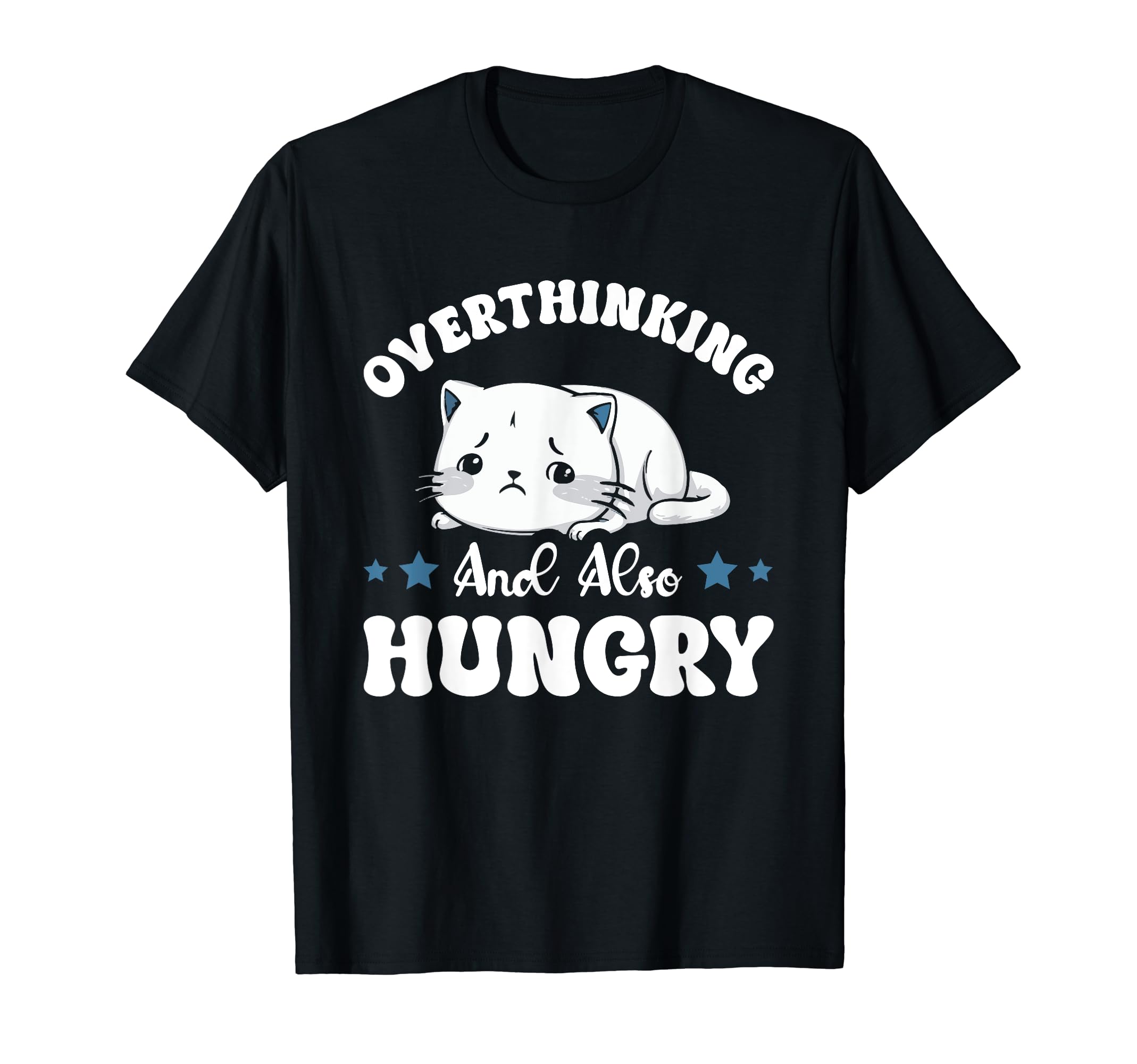Hungry Overthinker Food Anxiety T-Shirt - Fun Novelty Design Men Women - T-Shirt, Sweatshirt, Hoodie