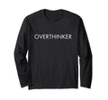Overthinker T-Shirt - Novelty Apparel for Adults - T-Shirt, Sweatshirt, Hoodie