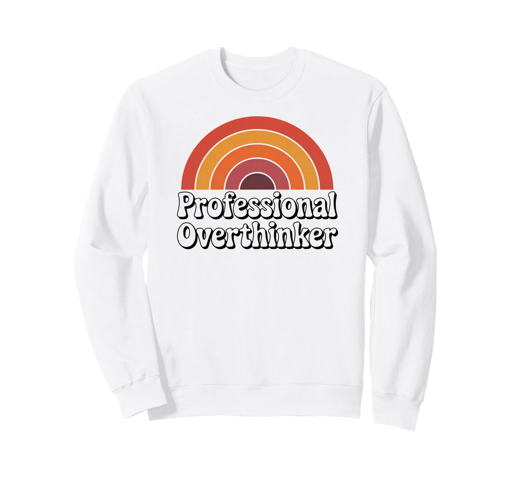 Professional Overthinker Funny 70S Sweatshirt - Graphic Print Men Women - T-Shirt, Sweatshirt, Hoodie