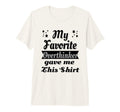 My Favorite Overthinker Gave Me This Tri T-Shirt - Novelty Apparel Unisex - T-Shirt, Sweatshirt, Hoodie