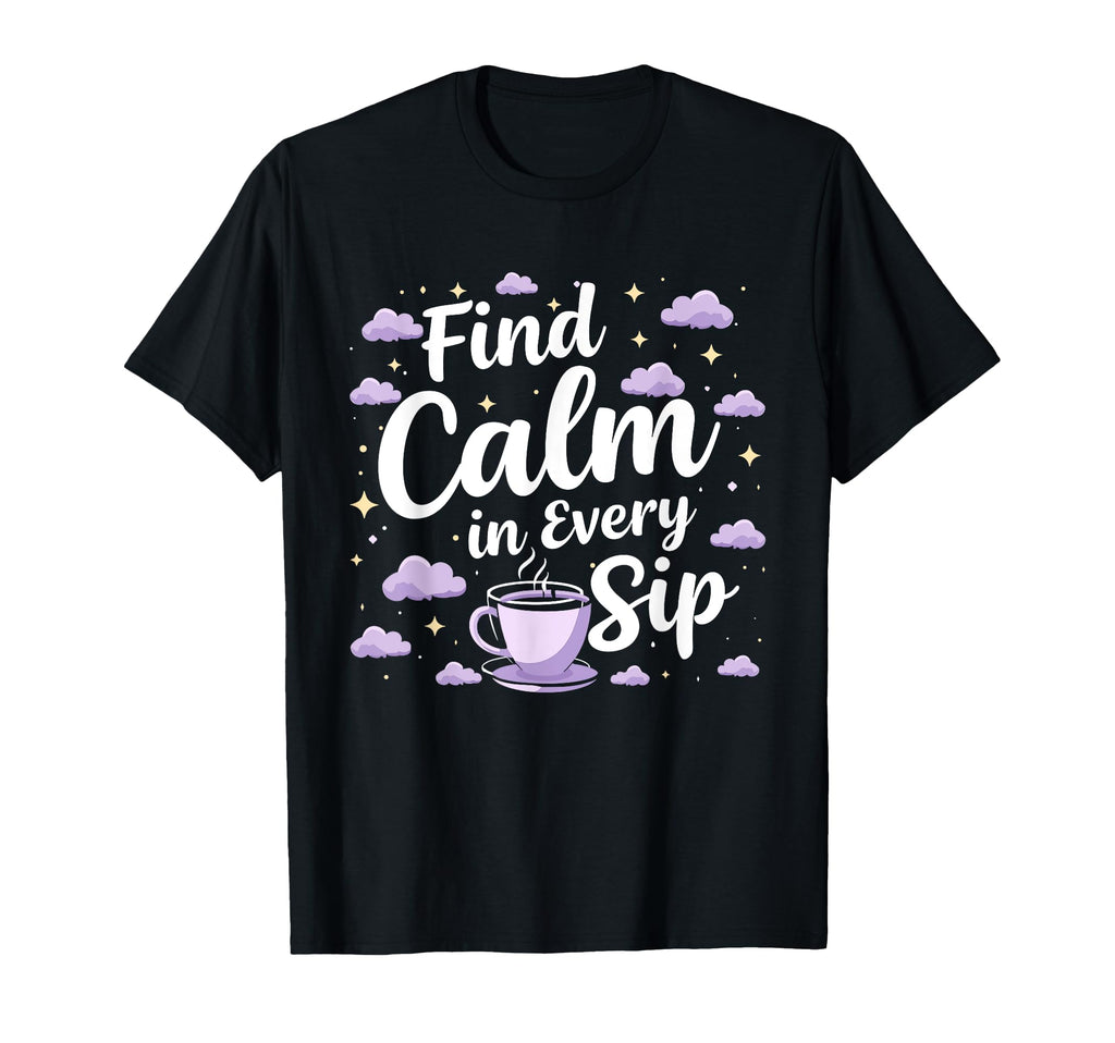 Calming Mornings Mindfulness Tea Time T-Shirt - Streetwear Style Men Women - T-Shirt, Sweatshirt, Hoodie