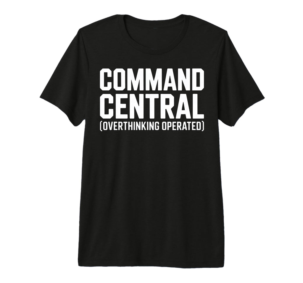 Command Central Overthinking Operated Tri T-Shirt - Graphic Print Unisex - T-Shirt, Sweatshirt, Hoodie
