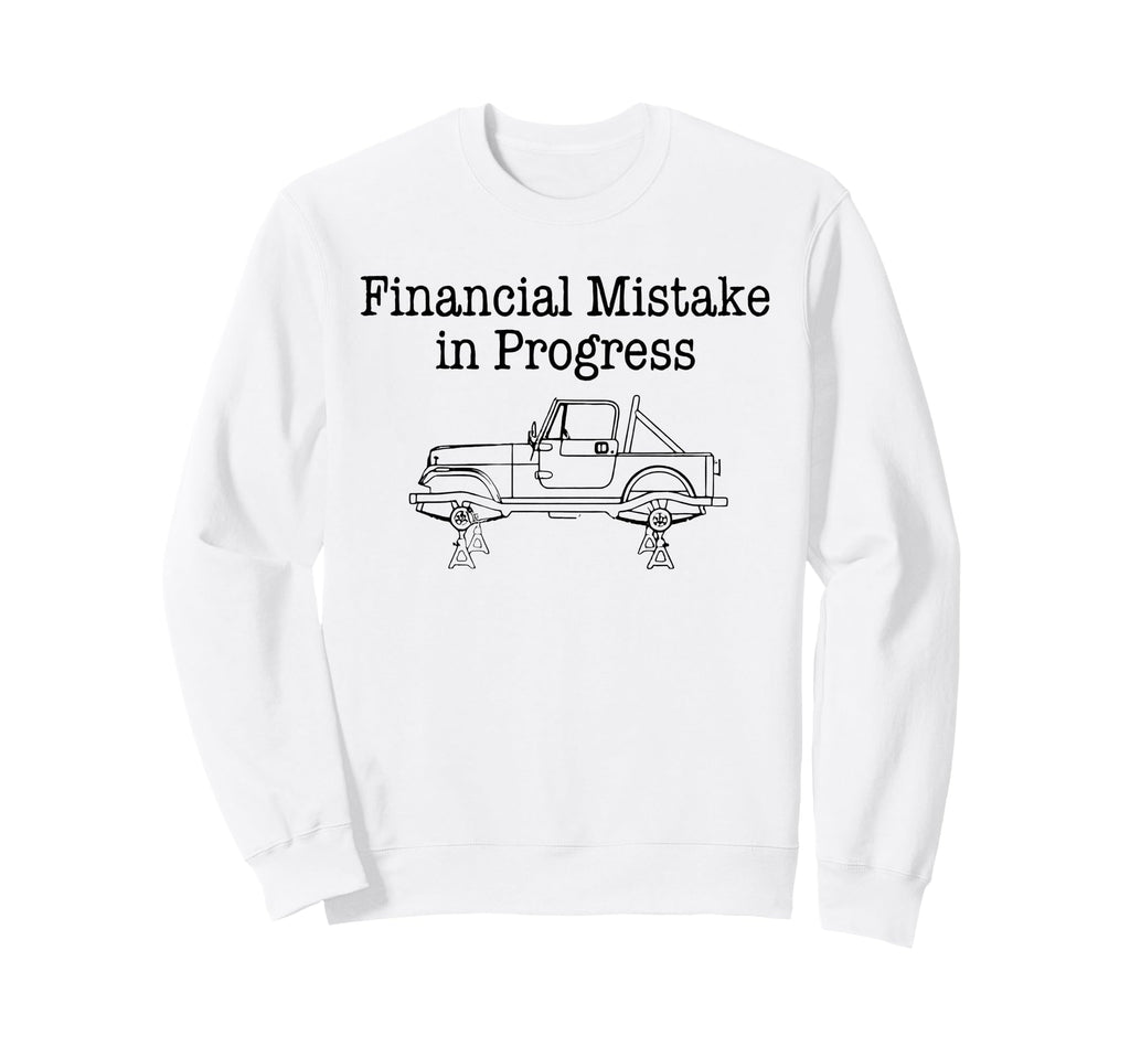Financial Mistake Progress Funny Sweatshirt - Streetwear Style Men Women - T-Shirt, Sweatshirt, Hoodie