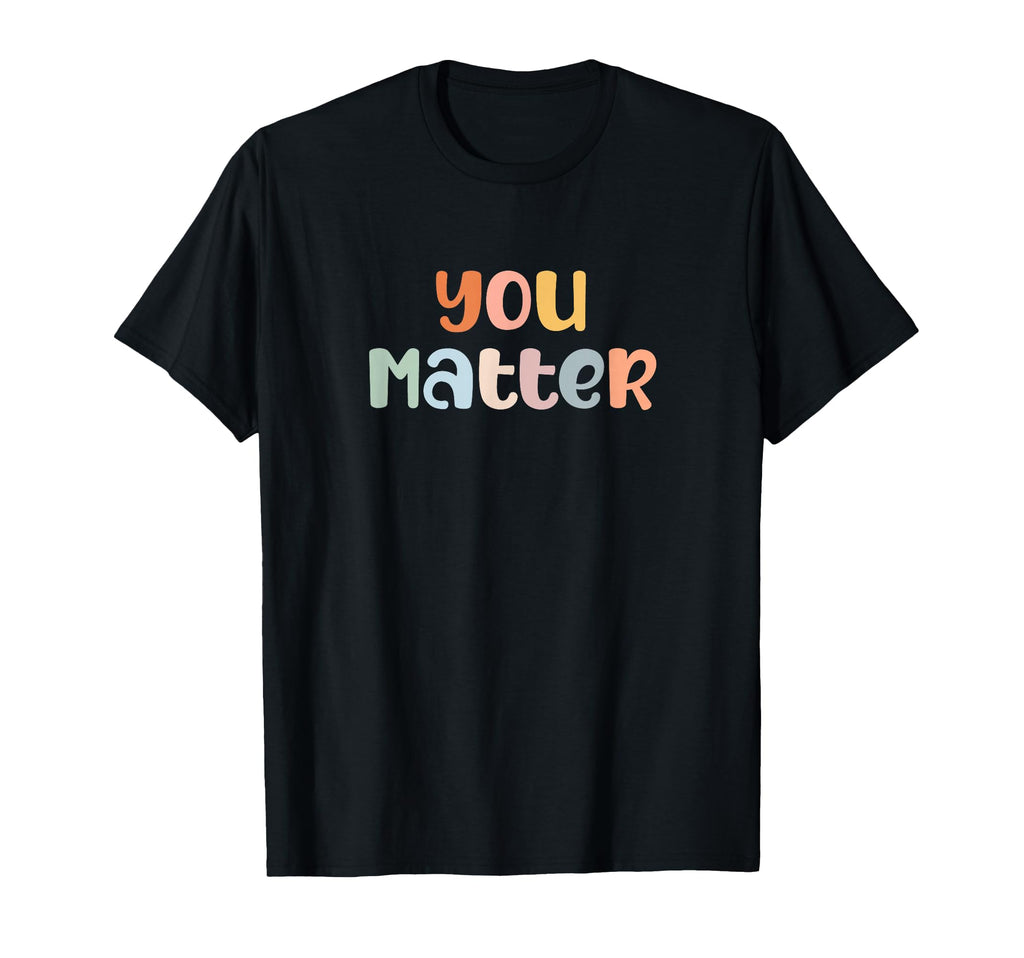 You Matter Mental Health Awareness T-Shirt - Trendy Graphic for Adults - T-Shirt, Sweatshirt, Hoodie