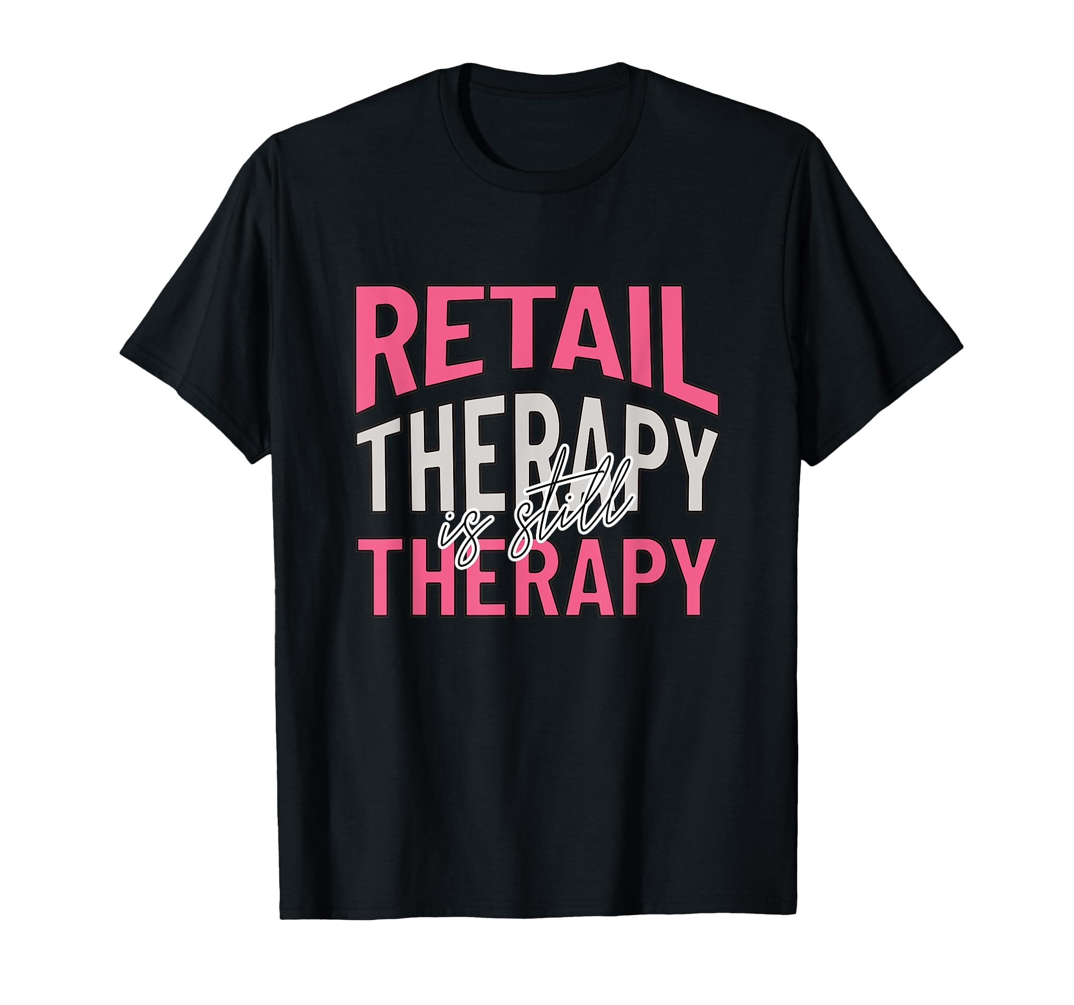 Retail Therapy Trendy Self Care T-Shirt - Custom Art Print for Adults - T-Shirt, Sweatshirt, Hoodie