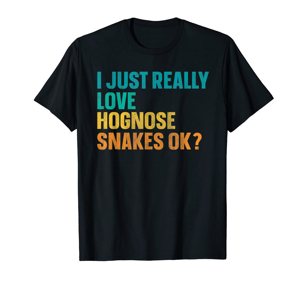 Western Hognose I Just Really Love T-Shirt - Fun Novelty Design Men Women - T-Shirt, Sweatshirt, Hoodie