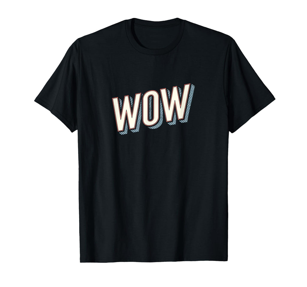 Funny Expression Wow Typography T-Shirt - Streetwear Style for Adults - T-Shirt, Sweatshirt, Hoodie