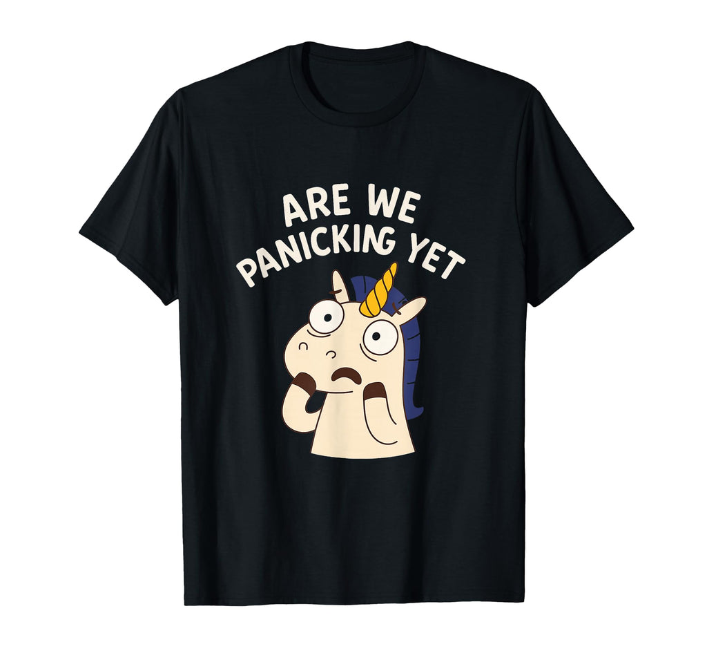 Are We Panicking Yet Funny Unicorn T-Shirt - Streetwear Style Unisex - T-Shirt, Sweatshirt, Hoodie