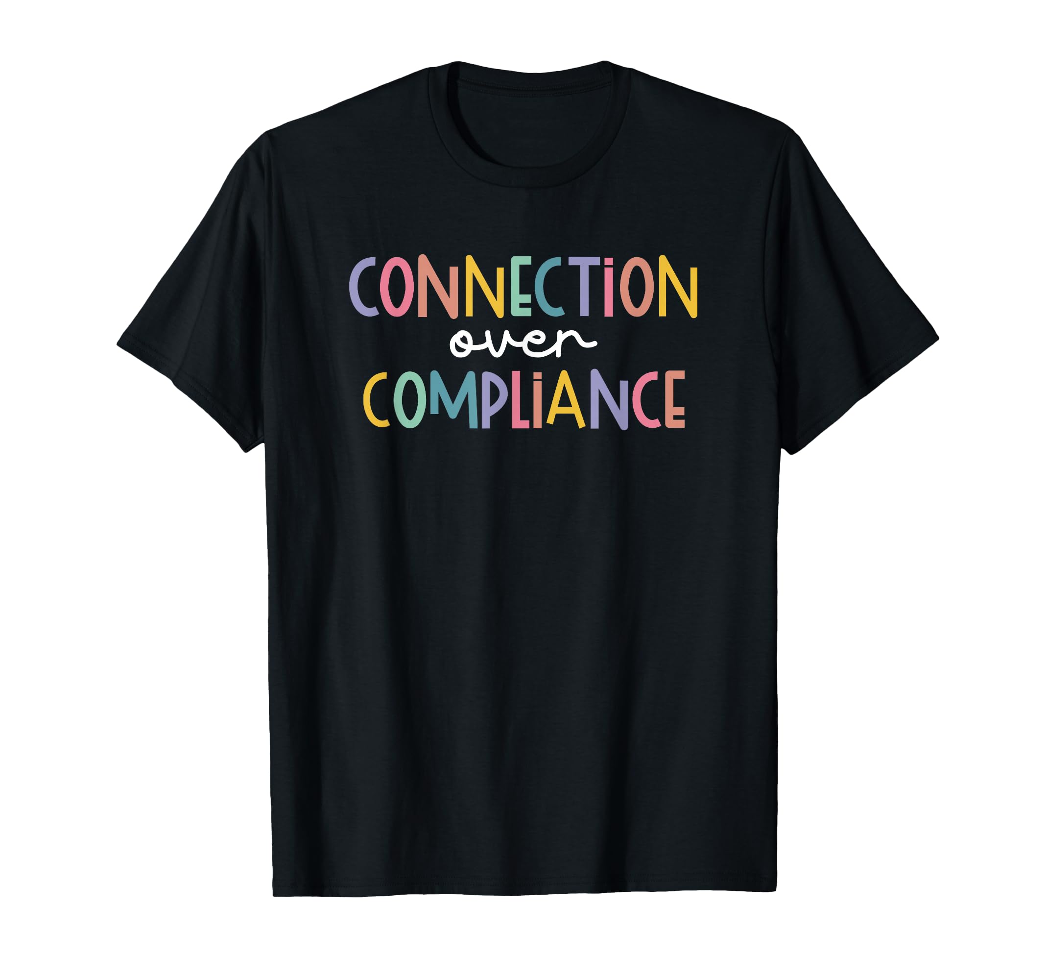Connection Over Compliance T-Shirt - Minimalist Print for Adults - T-Shirt, Sweatshirt, Hoodie