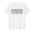 Professional Overthinker Funny T-Shirt - Casual Everyday Wear for Adults - T-Shirt, Sweatshirt, Hoodie