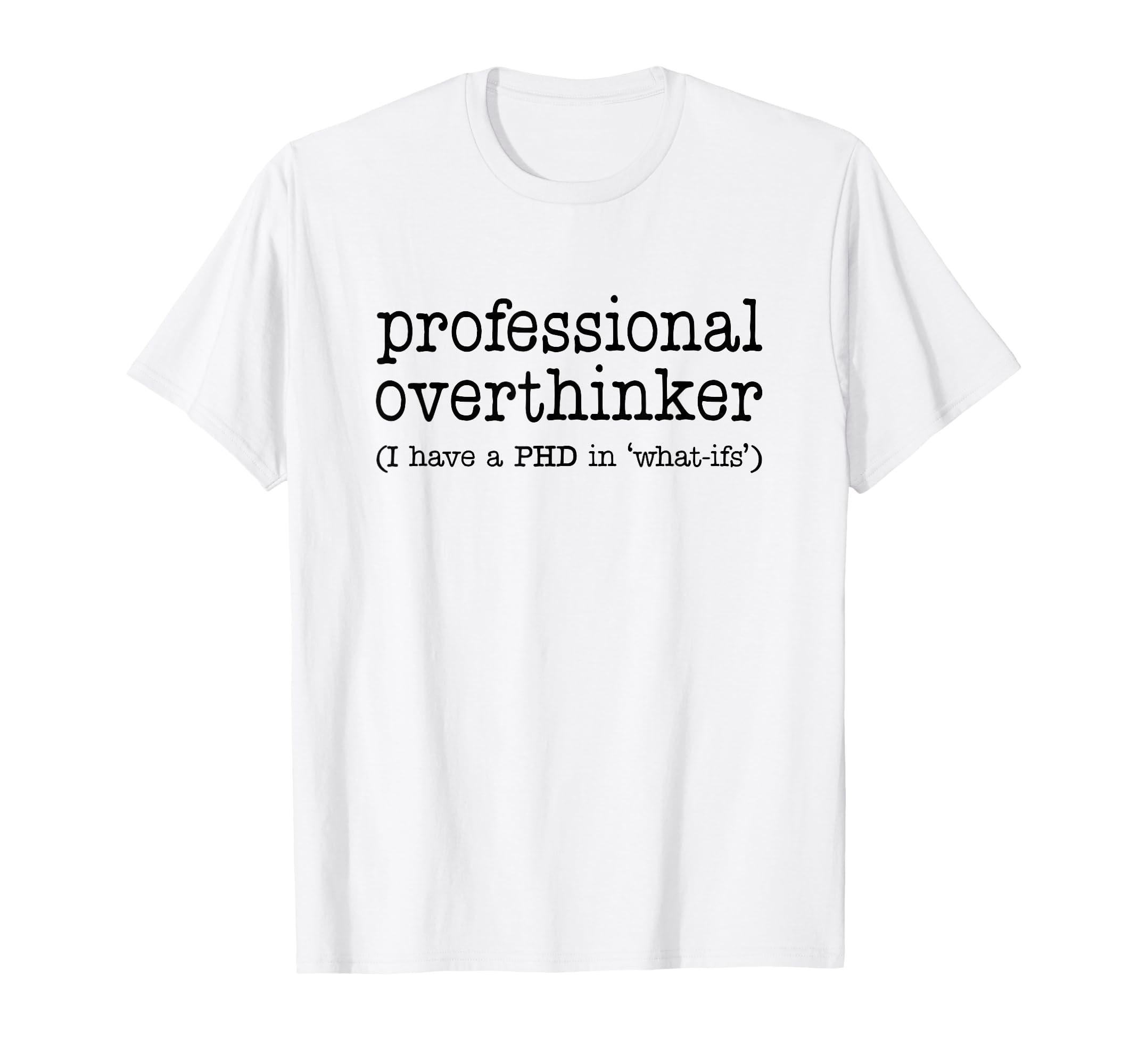 Professional Overthinker Funny T-Shirt - Casual Everyday Wear for Adults - T-Shirt, Sweatshirt, Hoodie