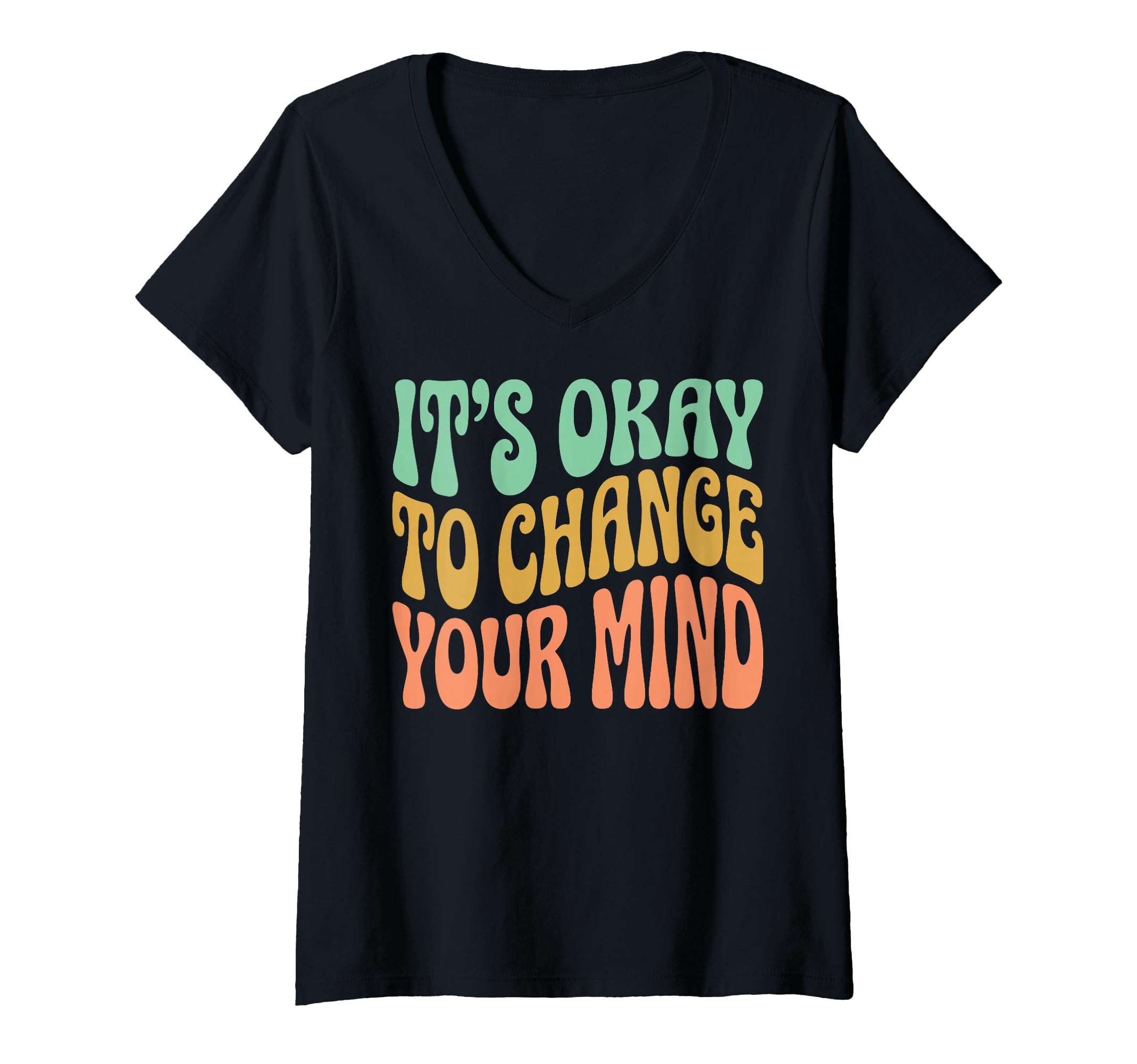 Womens Its Okay To Change Your Mind V T-Shirt - Minimalist Print Men Women - T-Shirt, Sweatshirt, Hoodie