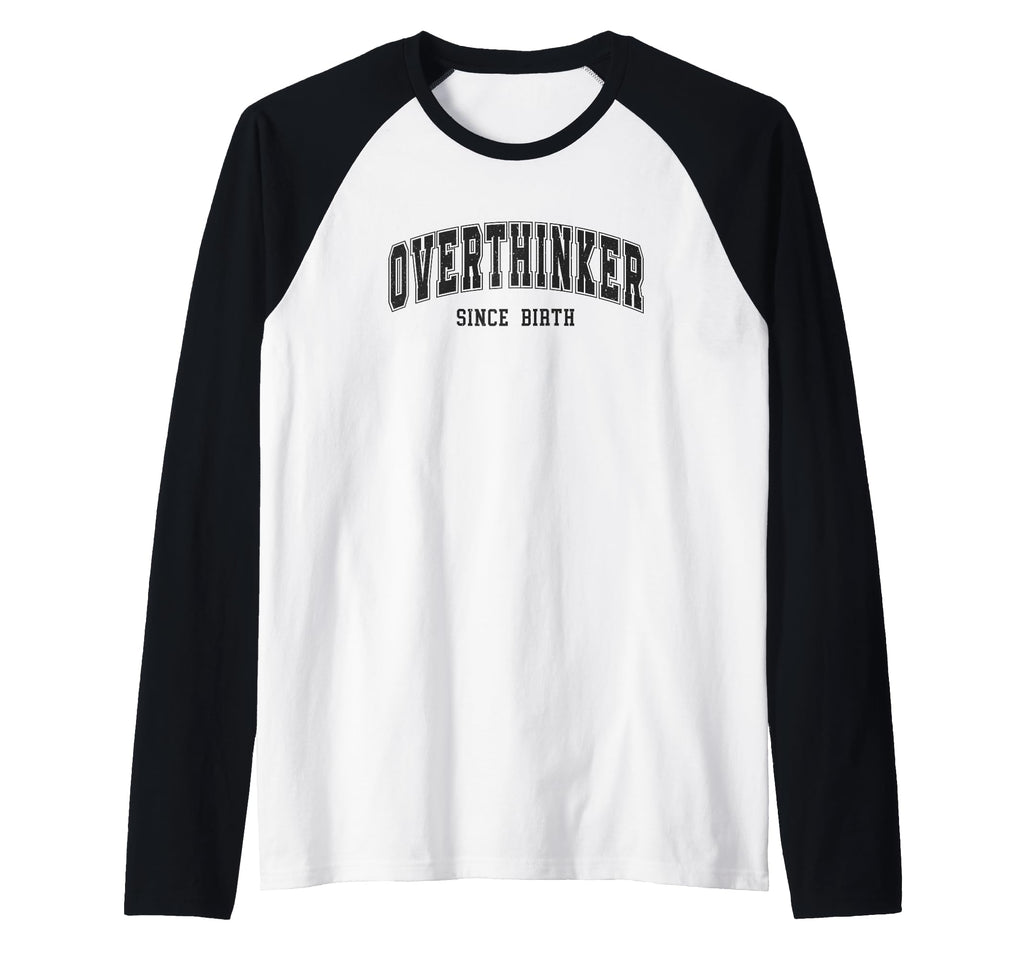 Overthinker Since Birth Comical Sweatshirt - Custom Art Print Men Women - T-Shirt, Sweatshirt, Hoodie