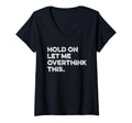 Womens Hold Let Me Overthink This T-Shirt - Custom Art Print for Adults - T-Shirt, Sweatshirt, Hoodie