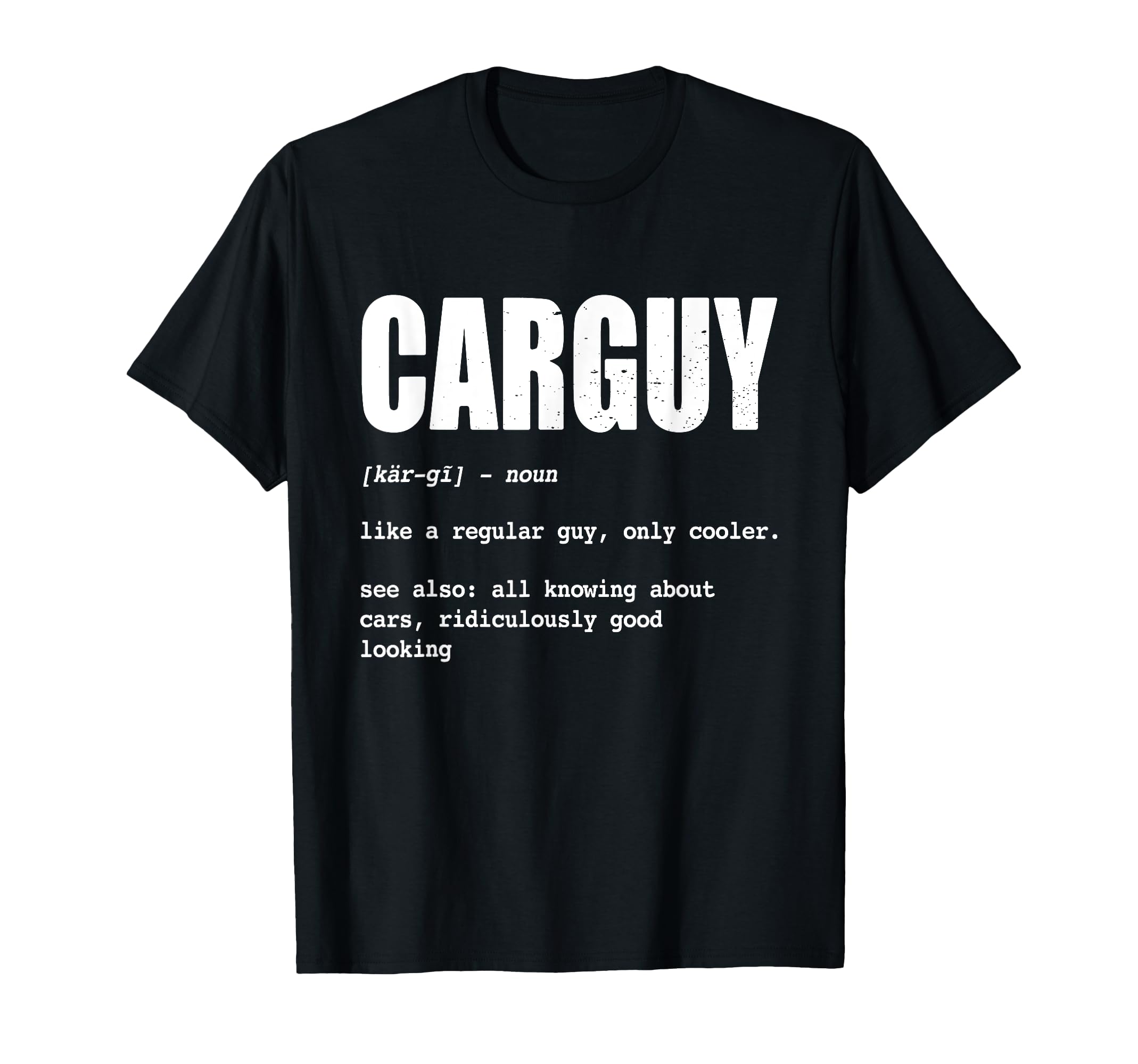 Funny Car Guy Definition Cars T-Shirt - Fun Novelty Design Men Women - T-Shirt, Sweatshirt, Hoodie