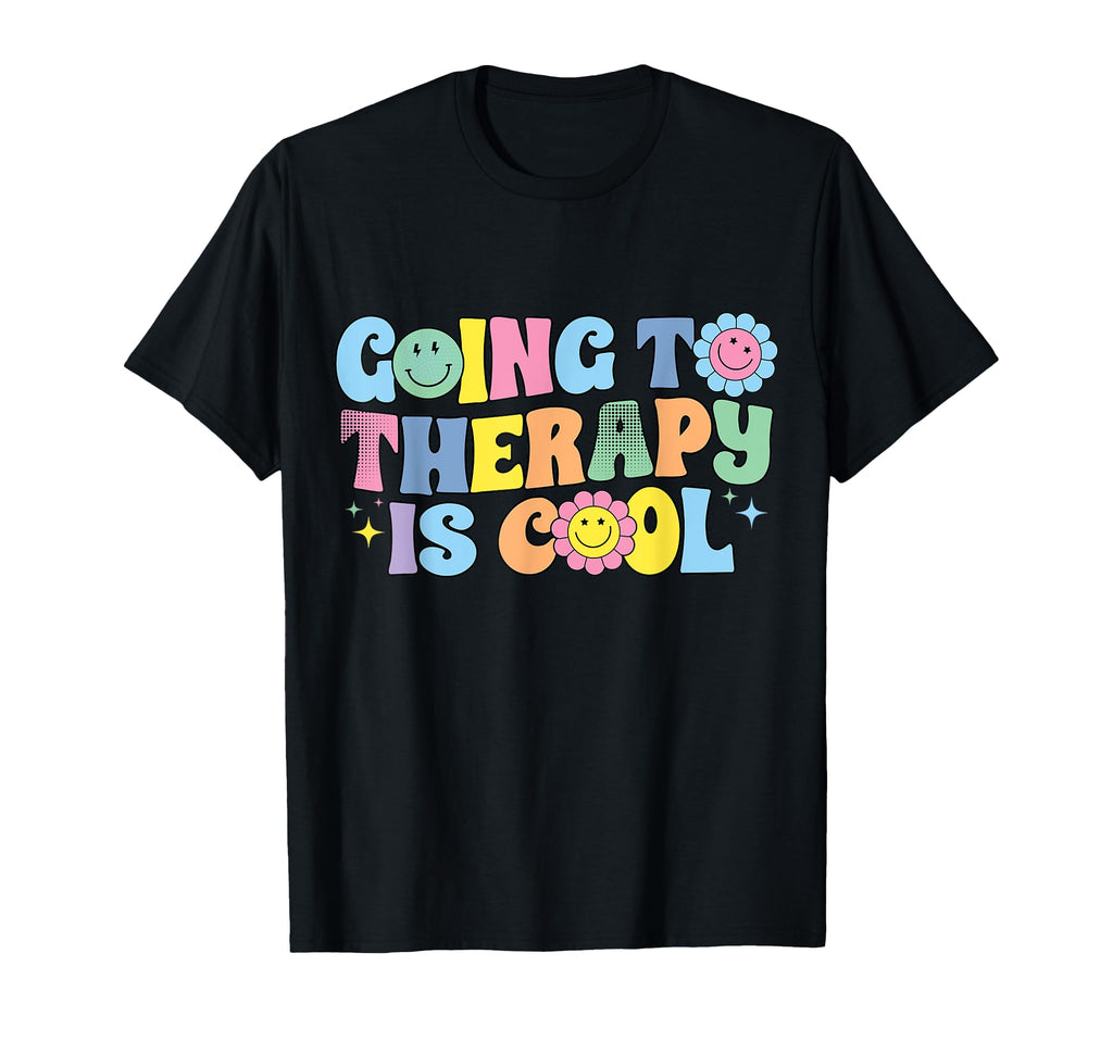 Going To Therapy Is Mental Health Awareness T-Shirt - Graphic Print Unisex - T-Shirt, Sweatshirt, Hoodie