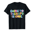 Going To Therapy Is Mental Health Awareness T-Shirt - Graphic Print Unisex - T-Shirt, Sweatshirt, Hoodie