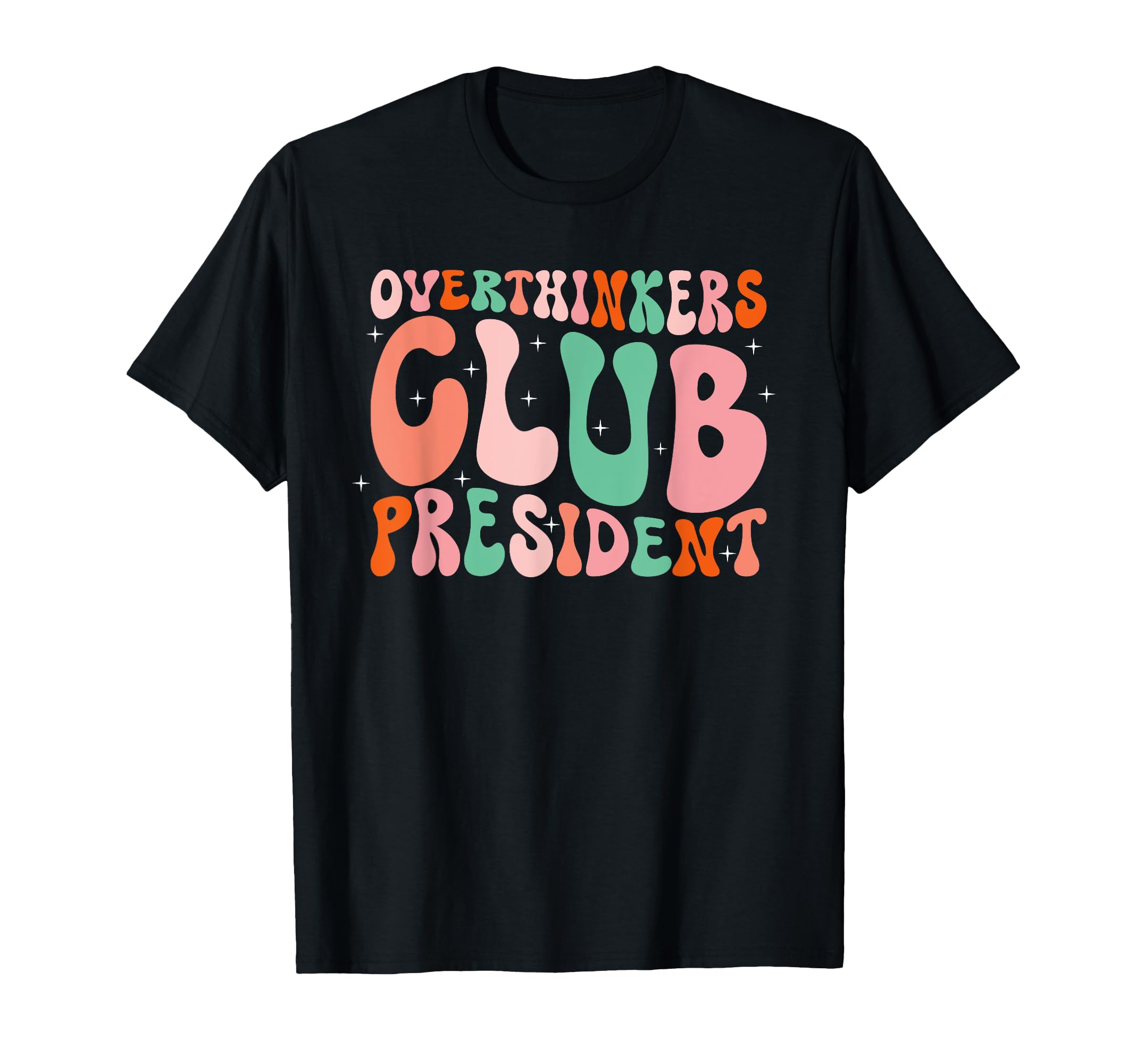 Overthinkers Club President Funny Groovy T-Shirt - Graphic Print for Adults - T-Shirt, Sweatshirt, Hoodie