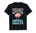 Exercise Helps My Mental Health T-Shirt - Streetwear Style for Adults - T-Shirt, Sweatshirt, Hoodie