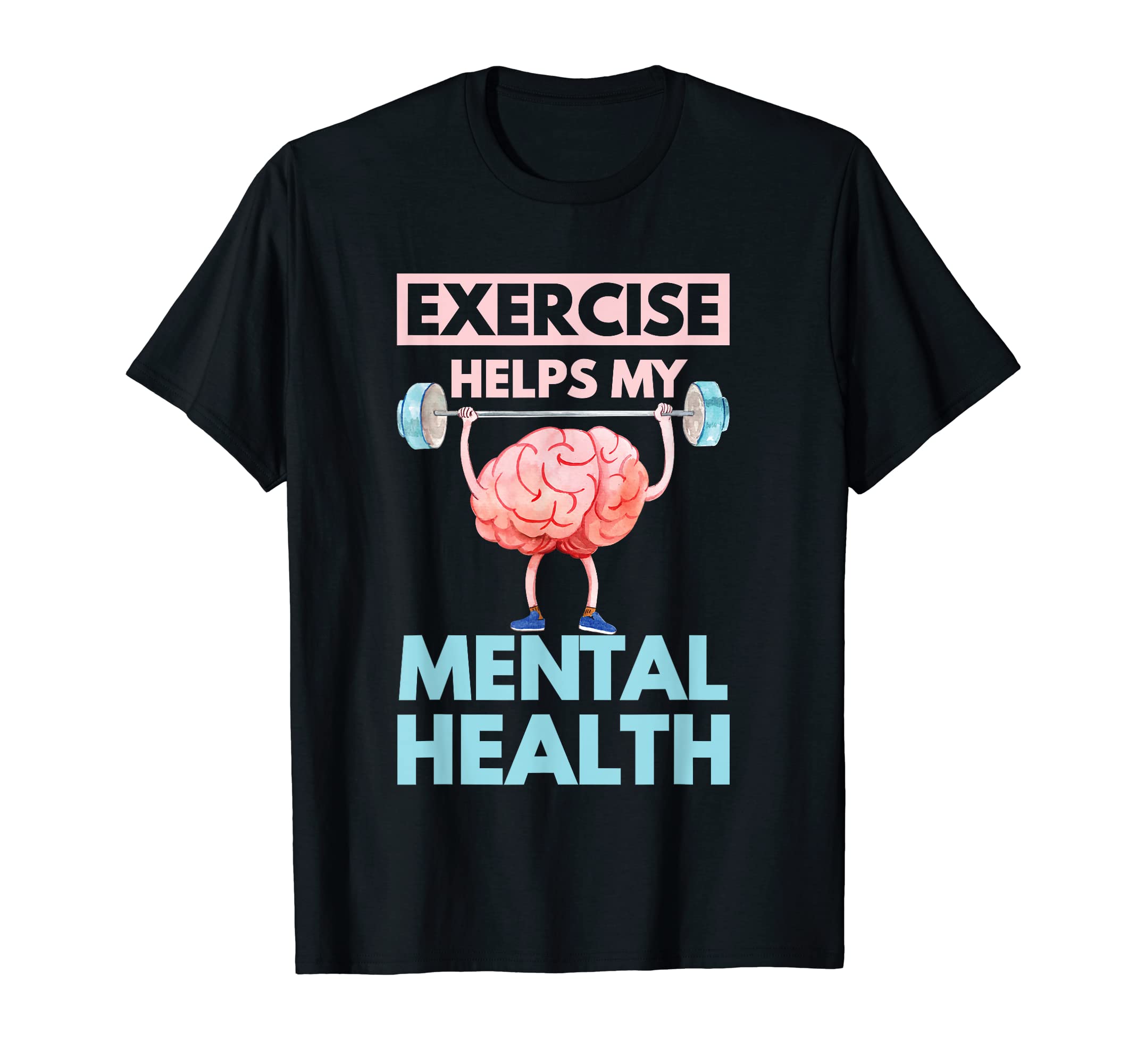 Exercise Helps My Mental Health T-Shirt - Streetwear Style for Adults - T-Shirt, Sweatshirt, Hoodie