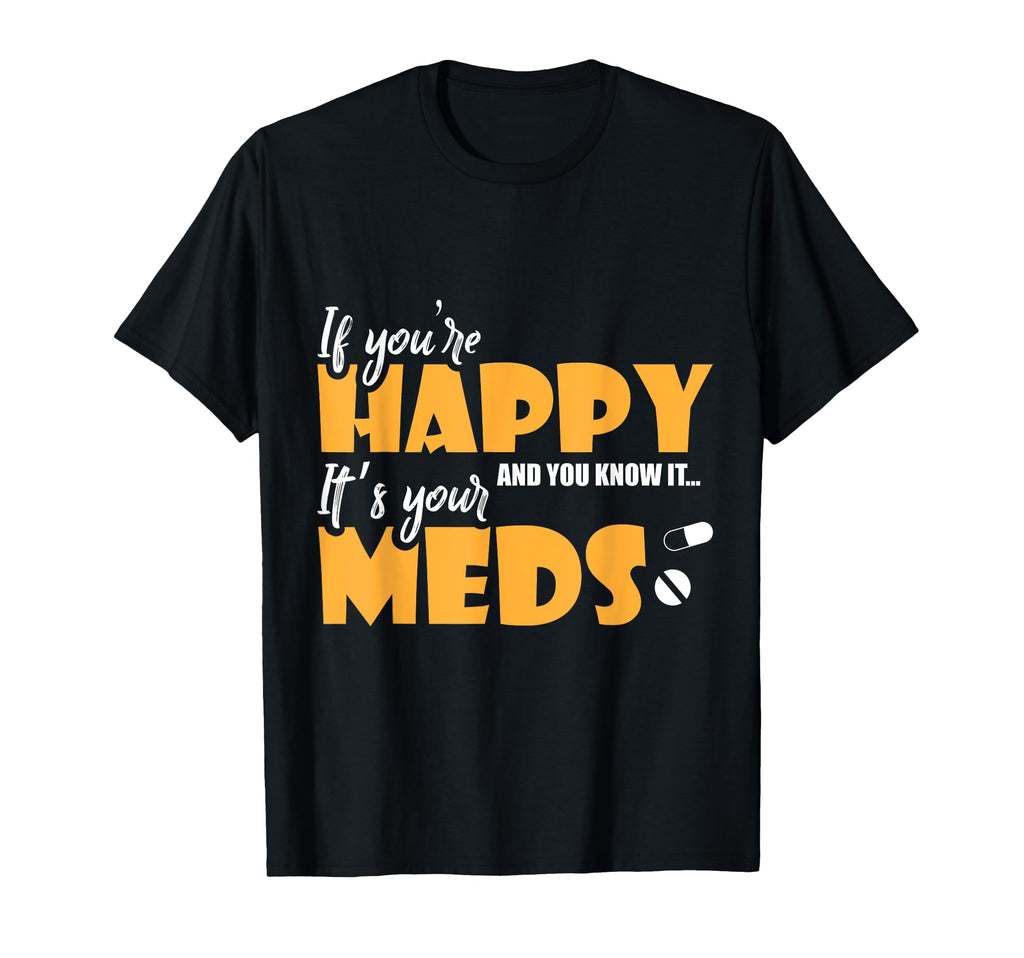 If Youre Happy And You Know It T-Shirt - Casual Everyday Wear for Adults - T-Shirt, Sweatshirt, Hoodie