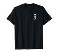 Semi Colon Mental Health Awareness T-Shirt - Unique Graphic Unisex - T-Shirt, Sweatshirt, Hoodie