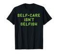 Self Care Isnt Selfish T-Shirt - Minimalist Print for Adults - T-Shirt, Sweatshirt, Hoodie
