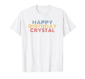 Happy Birthday Crystal Personalized Name T-Shirt - Graphic Print Unisex - T-Shirt, Sweatshirt, Hoodie
