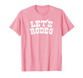 Lets Rodeo Minimalist Funny Country T-Shirt - Custom Art Print Men Women - T-Shirt, Sweatshirt, Hoodie