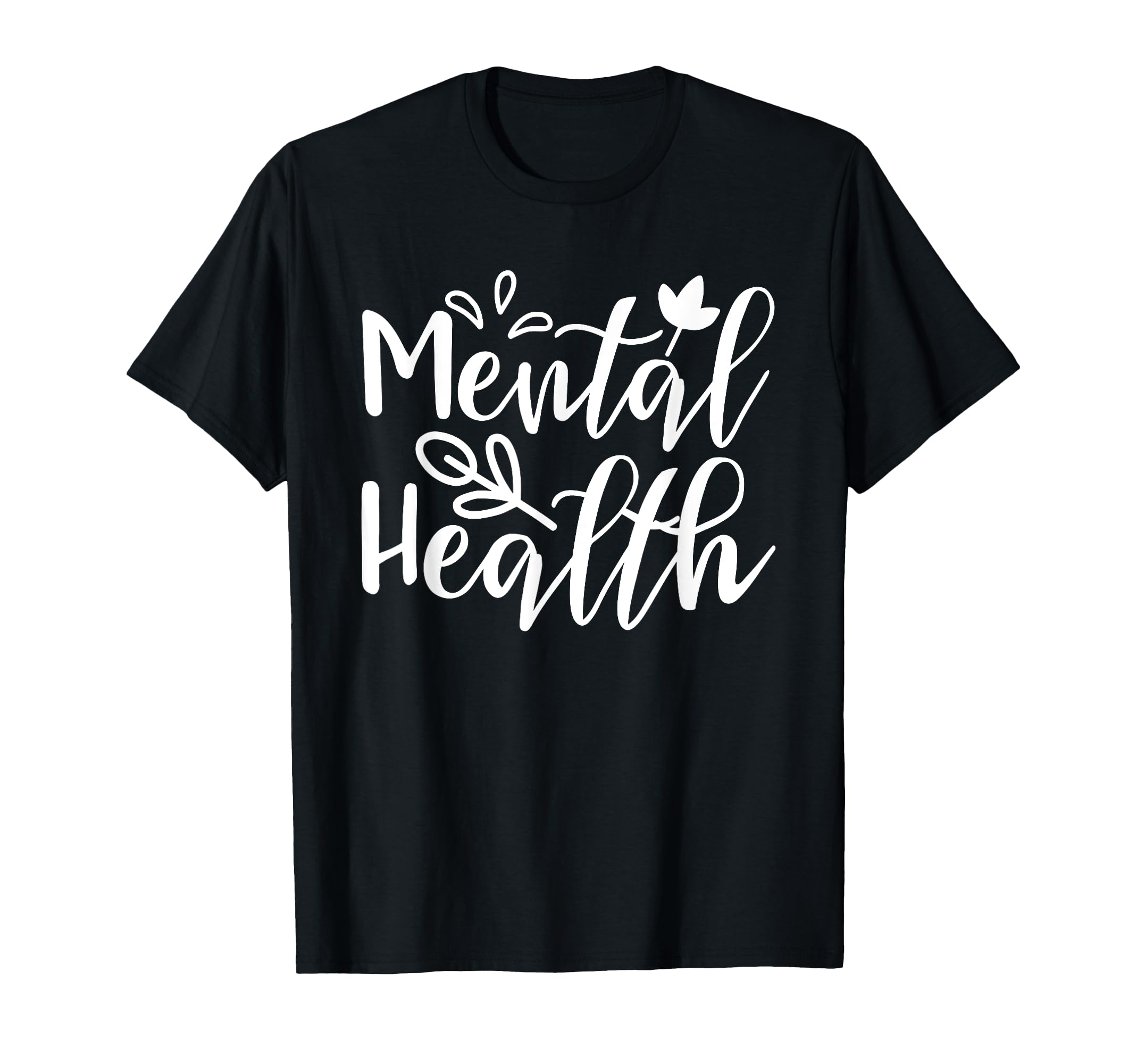 Mental Health Awareness Mental Health T-Shirt - Fun Novelty Design Unisex - T-Shirt, Sweatshirt, Hoodie