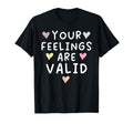 Your Feelings Are Valid Suicide T-Shirt - Graphic Print Men Women - T-Shirt, Sweatshirt, Hoodie