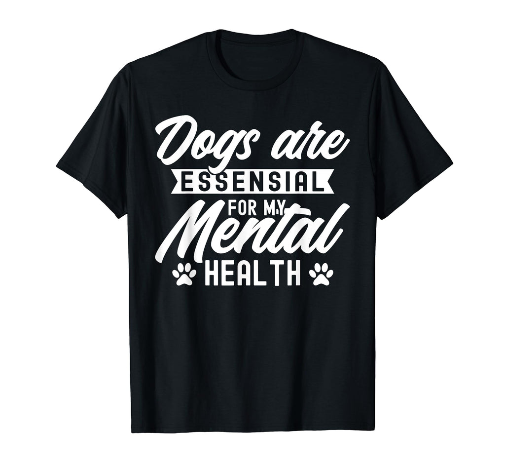Dogs Are My Mental Health T-Shirt - Casual Everyday Wear for Adults - T-Shirt, Sweatshirt, Hoodie