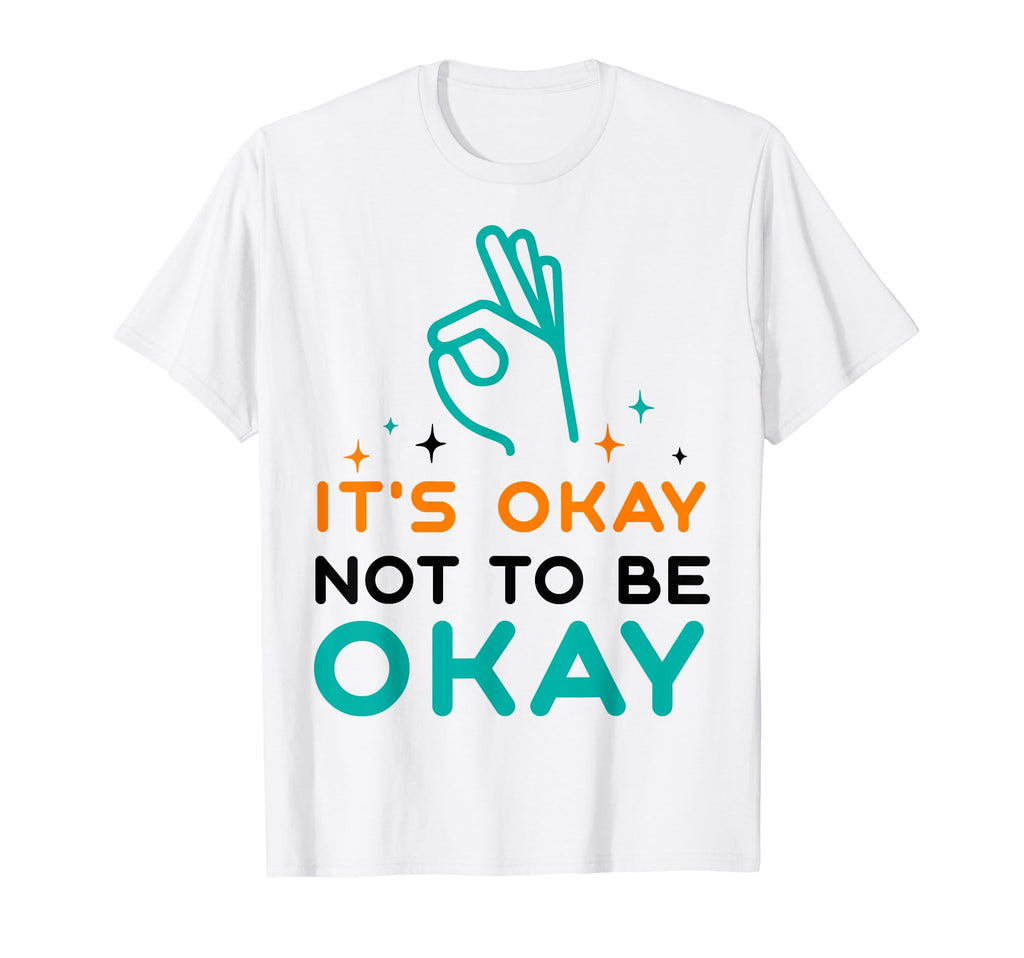 Its Okay To Not Be Okay Depression T-Shirt - Aesthetic Graphic Unisex - T-Shirt, Sweatshirt, Hoodie