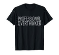 Professional Overthinker Funny Sarcastic T-Shirt - Graphic Print for Adults - T-Shirt, Sweatshirt, Hoodie