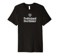 Professional Overthinker Funny Introvert T-Shirt - Unique Graphic Unisex - T-Shirt, Sweatshirt, Hoodie
