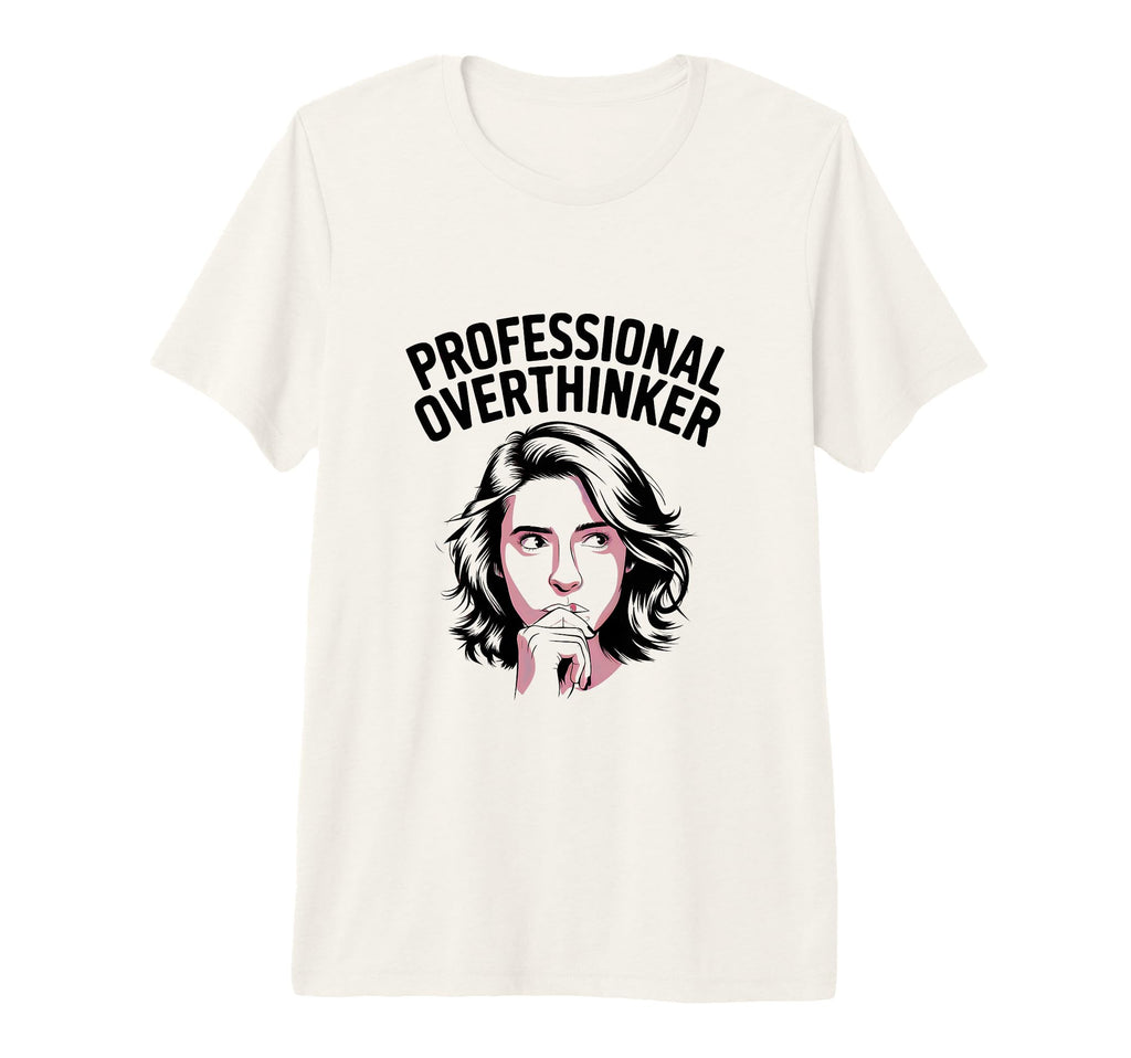 Professional Overthinker Tri Blend T-Shirt - Custom Art Print Unisex - T-Shirt, Sweatshirt, Hoodie