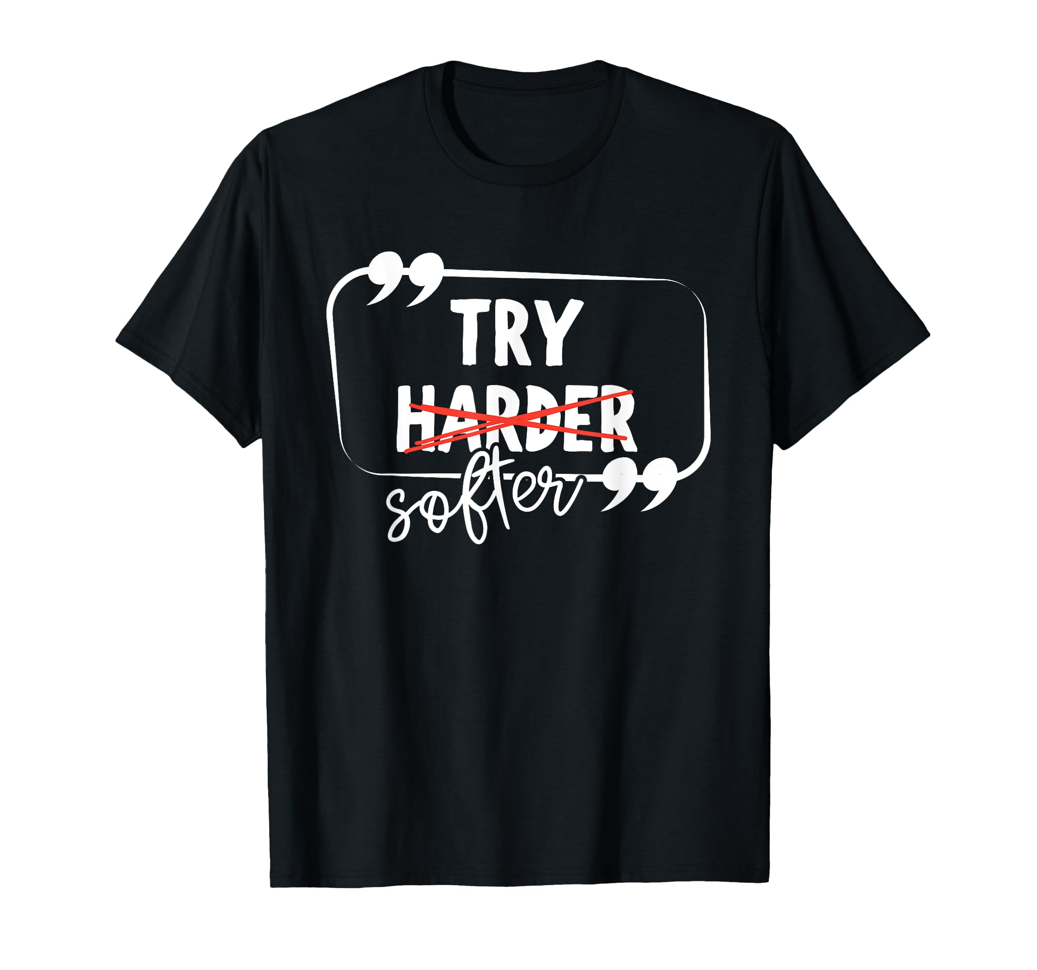 Try Harder Softer Mindful Self Care T-Shirt - Trendy Graphic Men Women - T-Shirt, Sweatshirt, Hoodie
