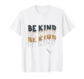 Be Kind Typography Cheerful Kindness T-Shirt - Casual Everyday Wear Unisex - T-Shirt, Sweatshirt, Hoodie