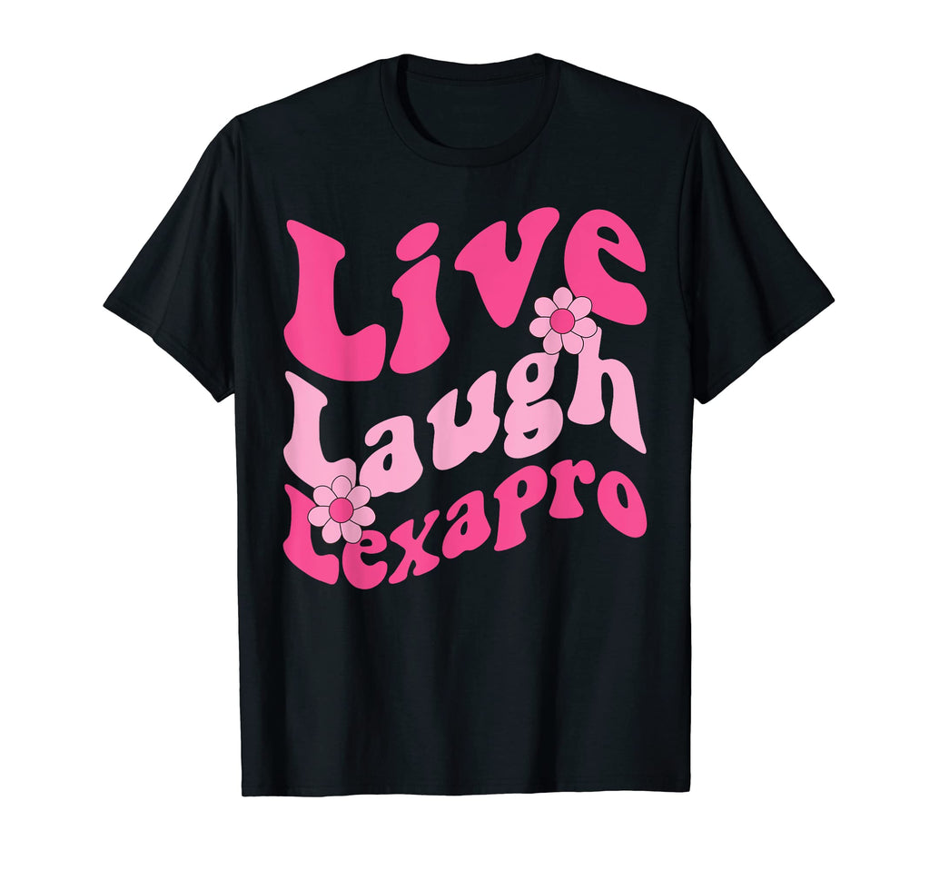 Live Laugh Lexapro Groovy Mental T-Shirt - Novelty Apparel Men Women - T-Shirt, Sweatshirt, Hoodie