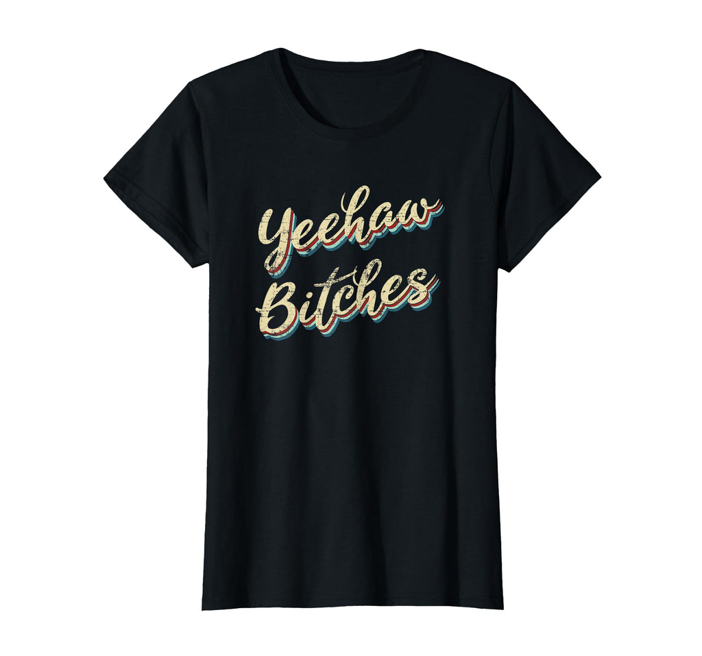 Yeehaw Bitches Country Music Western Wear T-Shirt - Novelty Apparel Unisex - T-Shirt, Sweatshirt, Hoodie