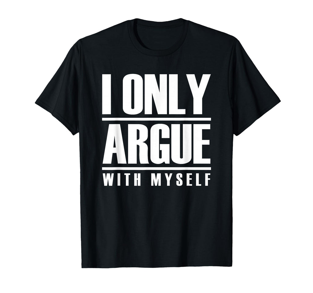 I Only Argue Myself Funny Overthinker T-Shirt - Graphic Print for Adults - T-Shirt, Sweatshirt, Hoodie