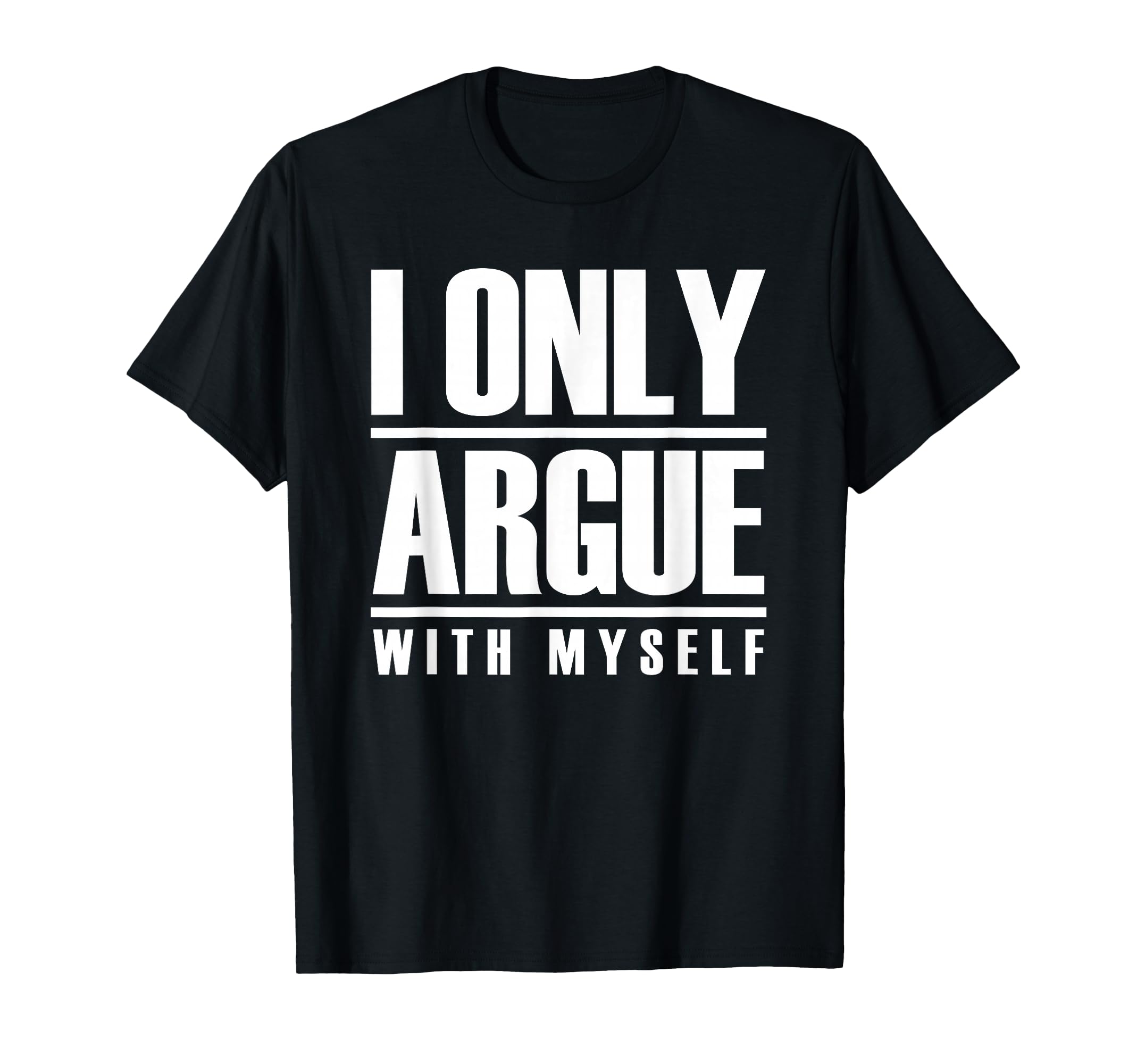 I Only Argue Myself Funny Overthinker T-Shirt - Graphic Print for Adults - T-Shirt, Sweatshirt, Hoodie