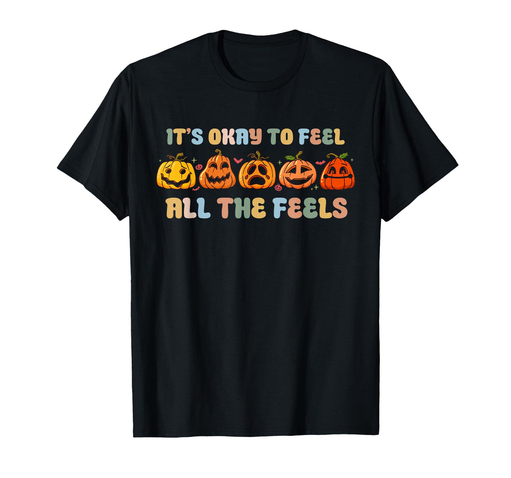 Its Okay To Feel All Feels Mental Health T-Shirt - Novelty Apparel Unisex - T-Shirt, Sweatshirt, Hoodie
