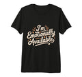 Im Emotionally Available Self T-Shirt - Casual Everyday Wear for Adults - T-Shirt, Sweatshirt, Hoodie