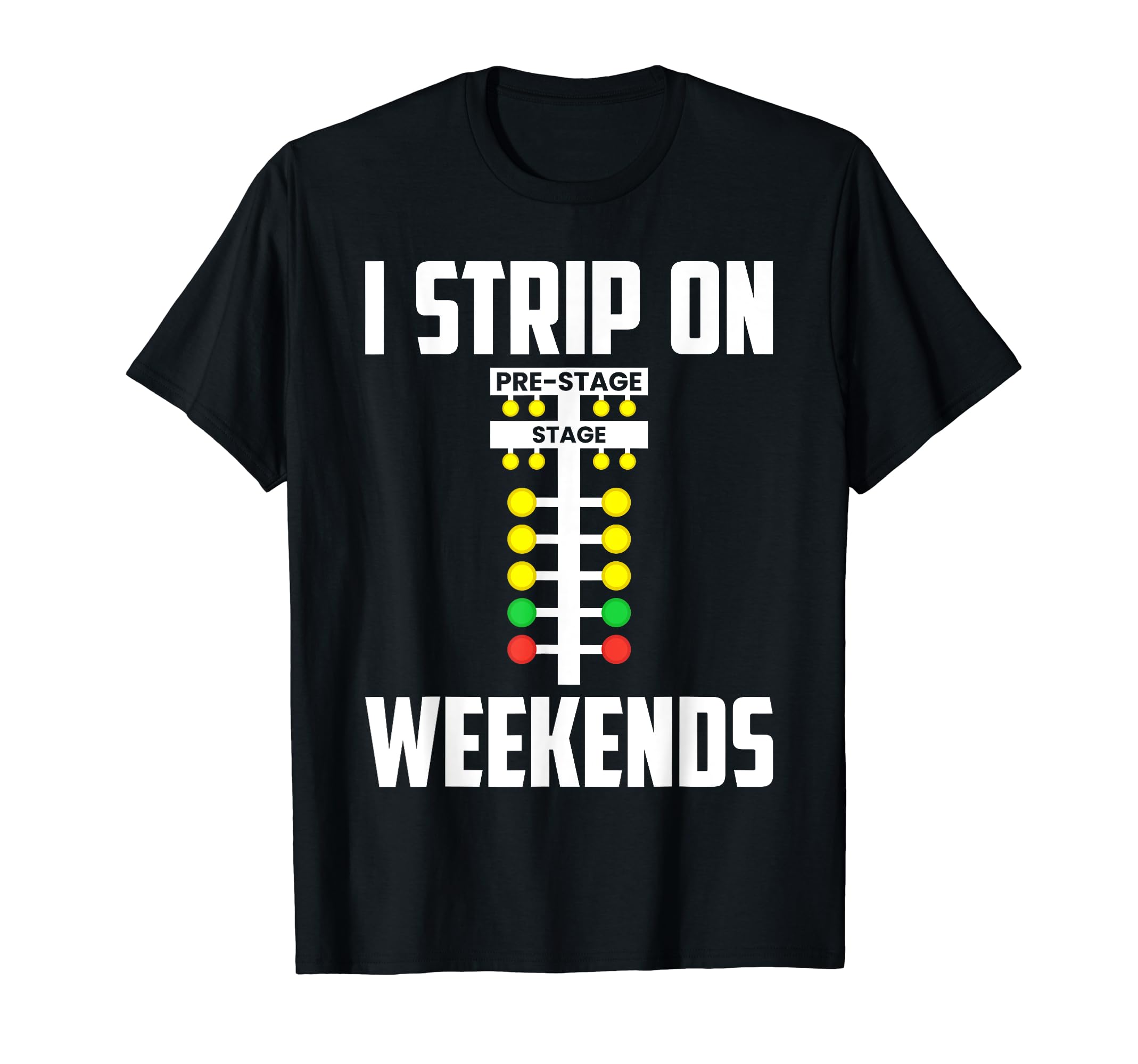 I Strip Weekends Funny Drag Racing T-Shirt - Minimalist Print for Adults - T-Shirt, Sweatshirt, Hoodie