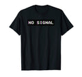 No Signal Cyber Punk T-Shirt - Streetwear Style for Adults - T-Shirt, Sweatshirt, Hoodie