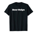 Beer Helps Funny Minimalist Typography T-Shirt - Trendy Graphic Unisex - T-Shirt, Sweatshirt, Hoodie